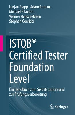 ISTQB® Certified Tester Foundation Level: Ein Handbuch zum Selbststudium und zur Prüfungsvorbereitung