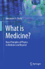 What is Medicine?: Basic Principles of Physics in Medicine and Beyond