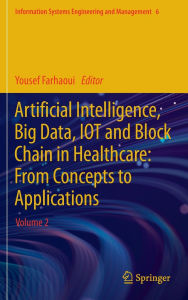 Title: Artificial Intelligence, Big Data, IOT and Block Chain in Healthcare: From Concepts to Applications: Volume 2, Author: Yousef Farhaoui