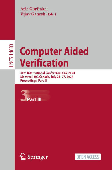 Computer Aided Verification: 36th International Conference, CAV 2024, Montreal, QC, Canada, July 24-27, 2024, Proceedings, Part III
