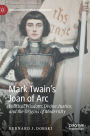 Mark Twain's Joan of Arc: Political Wisdom, Divine Justice, and the Origins of Modernity