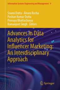 Title: Advances in Data Analytics for Influencer Marketing: An Interdisciplinary Approach, Author: Soumi Dutta