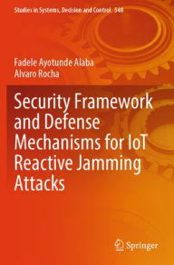 Title: Security Framework and Defense Mechanisms for IoT Reactive Jamming Attacks, Author: Fadele Ayotunde Alaba