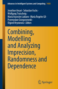 Title: Combining, Modelling and Analyzing Imprecision, Randomness and Dependence, Author: Jonathan Ansari