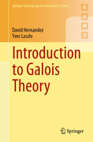 Title: Introduction to Galois Theory, Author: David Hernandez
