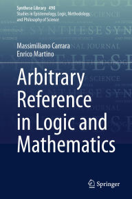 Title: Arbitrary Reference in Logic and Mathematics, Author: Massimiliano Carrara