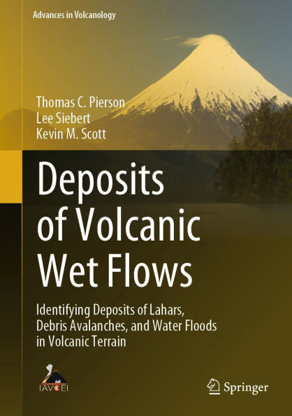 Deposits of Volcanic Wet Flows: Identifying Deposits of Lahars, Debris Avalanches, and Water Floods in Volcanic Terrain
