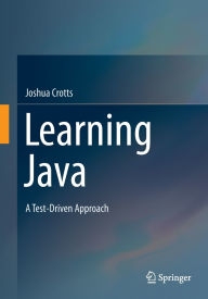 Title: Learning Java: A Test-Driven Approach, Author: Joshua Crotts