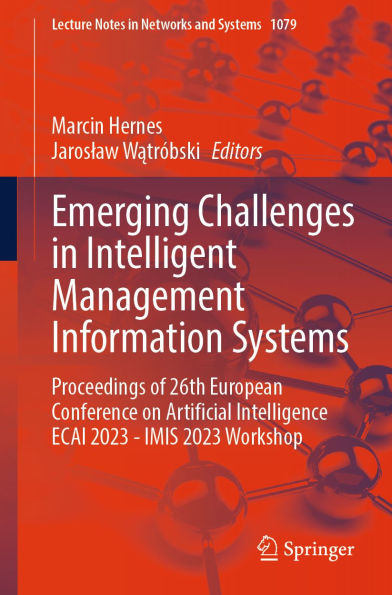 Emerging Challenges in Intelligent Management Information Systems: Proceedings of 26th European Conference on Artificial Intelligence ECAI 2023 - IMIS 2023 Workshop