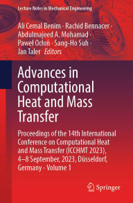 Title: Advances in Computational Heat and Mass Transfer: Proceedings of the 14th International Conference on Computational Heat and Mass Transfer (ICCHMT 2023), 4-8 September, 2023, Dï¿½sseldorf, Germany, Volume 1, Author: Ali Cemal Benim