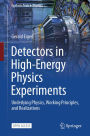 Detectors in High-Energy Physics Experiments: Underlying Physics, Working Principles, and Realizations