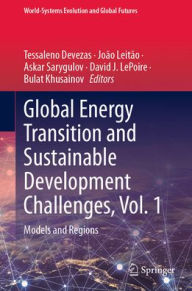 Title: Global Energy Transition and Sustainable Development Challenges, Vol. 1: Models and Regions, Author: Tessaleno Devezas
