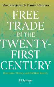 Title: Free Trade in the Twenty-First Century: Economic Theory and Political Reality, Author: Max Rangeley