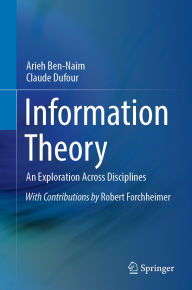 Title: Information Theory: An Exploration Across Disciplines, Author: Arieh Ben-Naim