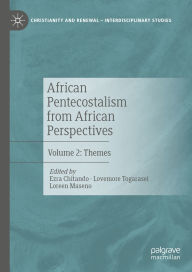 Title: African Pentecostalism from African Perspectives: Volume 2: Themes, Author: Ezra Chitando