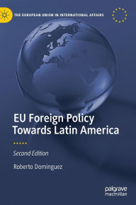 Title: EU Foreign Policy Towards Latin America, Author: Roberto Dominguez