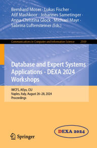 Title: Database and Expert Systems Applications - DEXA 2024 Workshops: IWCFS, AISys, CIU, Naples, Italy, August 26-28, 2024, Proceedings, Author: Bernhard Moser