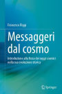 Messaggeri dal cosmo: Introduzione alla fisica dei raggi cosmici nella sua evoluzione storica