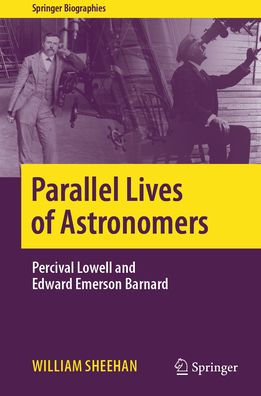 Parallel Lives of Astronomers: Percival Lowell and Edward Emerson Barnard