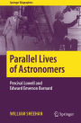 Parallel Lives of Astronomers: Percival Lowell and Edward Emerson Barnard