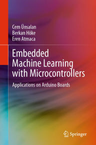 Title: Embedded Machine Learning with Microcontrollers: Applications on Arduino Boards, Author: Cem ïnsalan