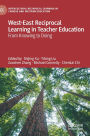 West-East Reciprocal Learning in Teacher Education: From Knowing to Doing