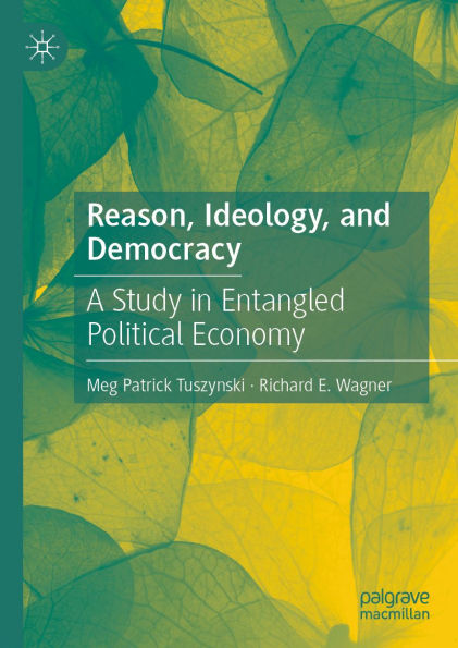 Reason, Ideology, and Democracy: A Study in Entangled Political Economy