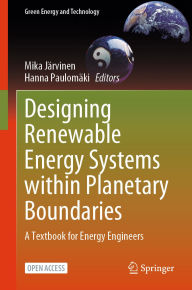 Title: Designing Renewable Energy Systems within Planetary Boundaries: A Textbook for Energy Engineers, Author: Mika Järvinen