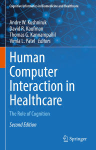 Title: Human Computer Interaction in Healthcare: The Role of Cognition, Author: Andre W. Kushniruk