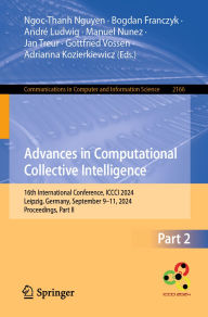 Title: Advances in Computational Collective Intelligence: 16th International Conference, ICCCI 2024, Leipzig, Germany, September 9-11, 2024, Proceedings, Part II, Author: Ngoc-Thanh Nguyen
