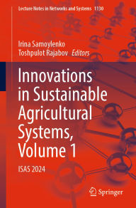 Title: Innovations in Sustainable Agricultural Systems, Volume 1: ISAS 2024, Author: Irina Samoylenko