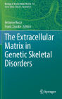The Extracellular Matrix in Genetic Skeletal Disorders