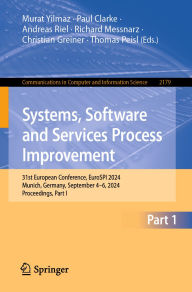 Title: Systems, Software and Services Process Improvement: 31st European Conference, EuroSPI 2024, Munich, Germany, September 4-6, 2024, Proceedings, Part I, Author: Murat Yilmaz