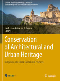Title: Conservation of Architectural and Urban Heritage: Indigenous and Global Sustainable Practices, Author: Tarek Teba