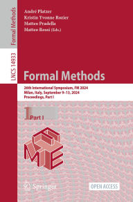 Title: Formal Methods: 26th International Symposium, FM 2024, Milan, Italy, September 9-13, 2024, Proceedings, Part I, Author: André Platzer