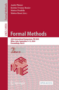 Title: Formal Methods: 26th International Symposium, FM 2024, Milan, Italy, September 9-13, 2024, Proceedings, Part II, Author: André Platzer