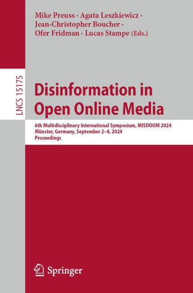 Disinformation in Open Online Media: 6th Multidisciplinary International Symposium, MISDOOM 2024, Münster, Germany, September 2-4, 2024, Proceedings