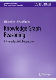 Title: Knowledge Graph Reasoning: A Neuro-Symbolic Perspective, Author: Kewei Cheng