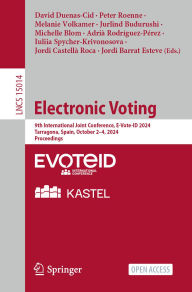 Title: Electronic Voting: 9th International Joint Conference, E-Vote-ID 2024, Tarragona, Spain, October 2-4, 2024, Proceedings, Author: David Duenas-Cid