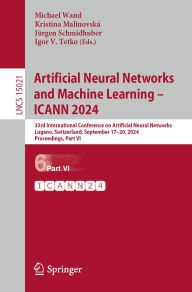 Title: Artificial Neural Networks and Machine Learning - ICANN 2024: 33rd International Conference on Artificial Neural Networks, Lugano, Switzerland, September 17-20, 2024, Proceedings, Part VI, Author: Michael Wand