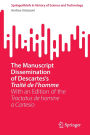 The Manuscript Dissemination of Descartes's Traité de l'homme: With an Edition of the Tractatus de homine a Cartesio