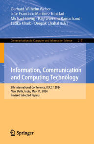 Title: Information, Communication and Computing Technology: 9th International Conference, ICICCT 2024, New Delhi, India, May 11, 2024, Revised Selected Papers, Author: Gerhard-Wilhelm Weber