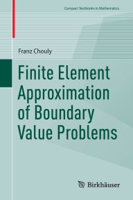 Title: Finite Element Approximation of Boundary Value Problems, Author: Franz Chouly
