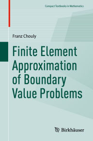 Title: Finite Element Approximation of Boundary Value Problems, Author: Franz Chouly