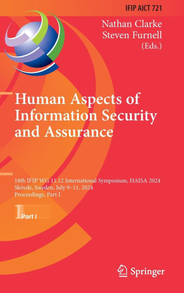 Human Aspects of Information Security and Assurance: 18th IFIP WG 11.12 International Symposium, HAISA 2024, Skövde, Sweden, July 9-11, 2024, Proceedings, Part I