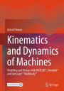 Kinematics and Dynamics of Machines: Modeling and Design with MATLAB®, Simulink® and SimscapeT MultibodyT