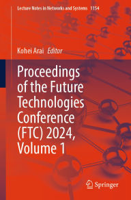 Title: Proceedings of the Future Technologies Conference (FTC) 2024, Volume 1, Author: Kohei Arai