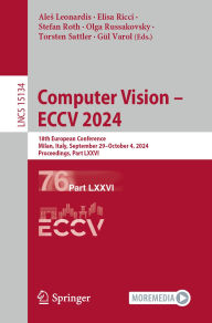 Title: Computer Vision - ECCV 2024: 18th European Conference, Milan, Italy, September 29-October 4, 2024, Proceedings, Part LXXVI, Author: Ales Leonardis