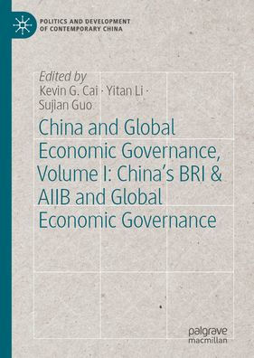 China and Global Economic Governance, Volume I: China's BRI & AIIB and Global Economic Governance