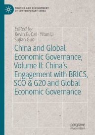 Title: China and Global Economic Governance, Volume II: China's Engagement with BRICS, SCO & G20 and Global Economic Governance, Author: Kevin G.Cai